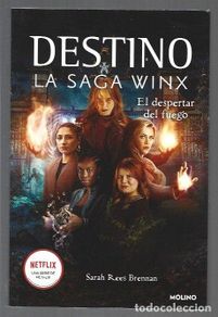 books: DESTINO. LA SAGA WINX. EL DESPERTAR DEL FUEGO - BRENNAN, SARAH REES